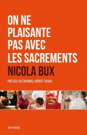 On ne plaisante pas avec les sacrements - Nicola Bux - ARTEGE