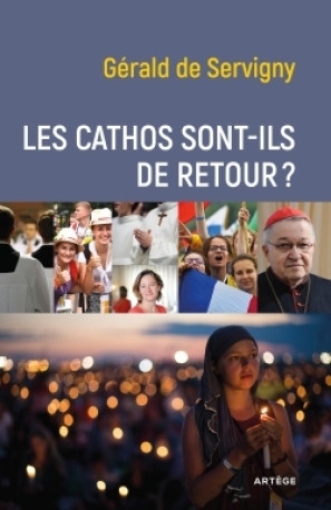 Les cathos sont-ils de retour ? - Gérald Servigny - ARTEGE