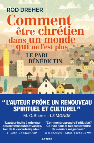 Comment être chrétien dans un monde qui ne l'est plus - Rod Dreher - ARTEGE