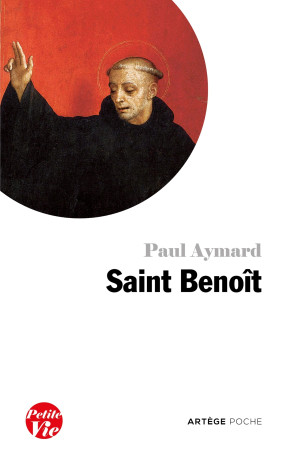 Petite vie de saint Benoît - Paul Aymard - ARTEGE