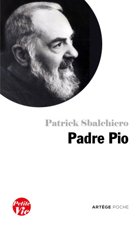 Petite vie de Padre Pio - Patrick Sbalchiero - ARTEGE