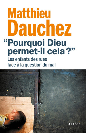 Pourquoi Dieu permet-il cela ? - Matthieu Dauchez - ARTEGE