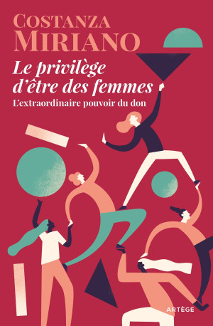 Le privilège d'être des femmes - Costanza Miriano - ARTEGE