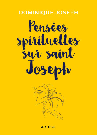 Pensées spirituelles sur saint Joseph -  DOMINIQUE JOSEPH - ARTEGE