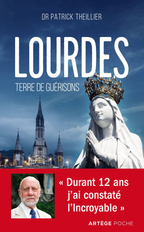 Lourdes, terre de guérisons - Patrick Theillier - ARTEGE