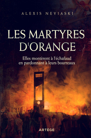 Les martyres d'Orange - Alexis Neviaski - ARTEGE