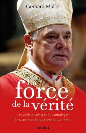 La force de la vérité - Gerhard Müller - ARTEGE