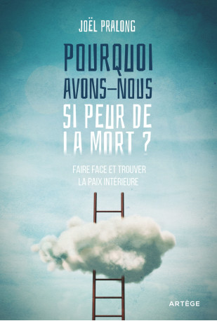 Pourquoi avons-nous si peur de la mort ? - Joël Pralong - ARTEGE