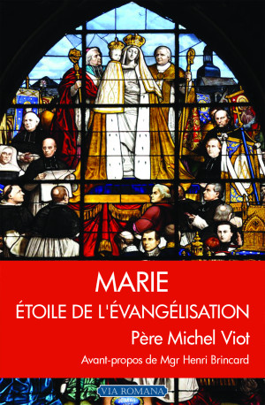 Marie étoile de l'évangélisation -  Père Michel Viot - VIA ROMANA