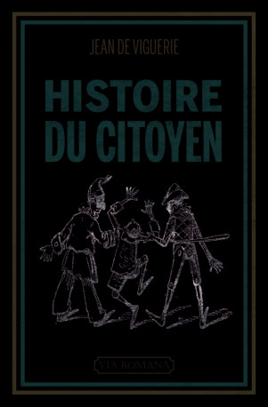 Histoire du citoyen -  Jean de Viguerie . - VIA ROMANA