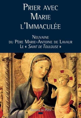 Prier avec Marie l'Immaculée - Marie-Antoine DE LAVAUR - PECH