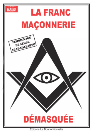 La franc-maçonnerie démasquée - Thierry Fourchaud - BONNENOUVELLE