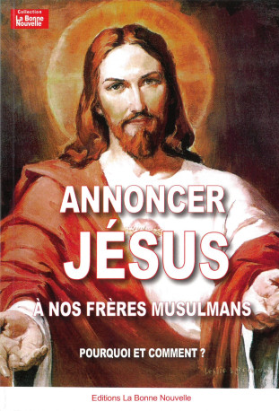 Annoncer Jésus à nos freres musulmans - Thierry Fourchaud - BONNENOUVELLE