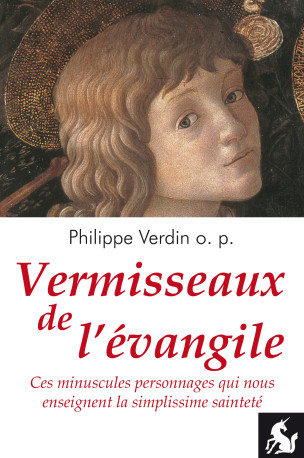 Vermisseaux de l'évangile - Philippe Verdin - LICORNE