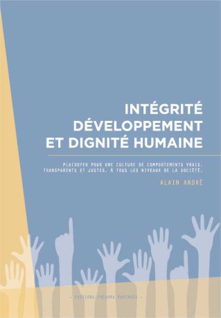 Intégrité développement et dignité humaine - Philippe André - TRESORS PARTAG