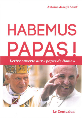 Habemus papas -  Antoine Joseph ASSAF - LE CENTURION