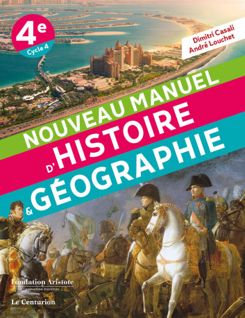 Nouveau manuel d'histoire-géographie 4e - Dimitri Casali - LE CENTURION