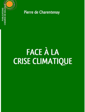 Face à la crise climatique -  Pierre de Charentenay - CHEMIN DIALOGUE