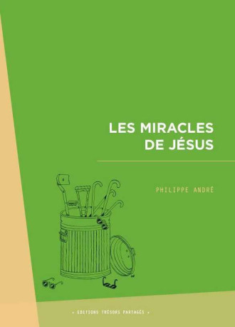 Les miracles de Jésus - Philippe André - TRESORS PARTAG