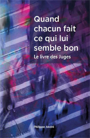 Quand chacun fait ce qui lui semble bon - Philippe André - TRESORS PARTAG