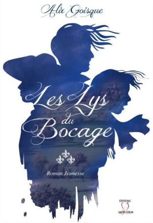 Les Lys du Bocage - Alix GOISQUE - SACRE COEUR ED