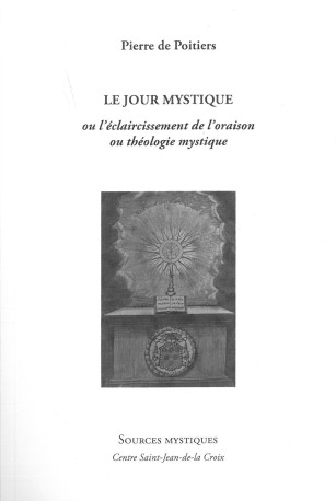 Le jour mystique ou l’éclaircissement de l’oraison et théologie mystique -  Pierre de Poitiers - PAROISSE FAMILL