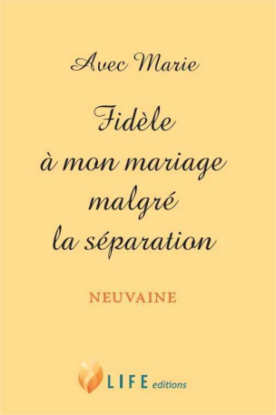 Avec Marie - Fidèle à mon mariage malgré la séparation - Guillaume d'Alançon - LIFE