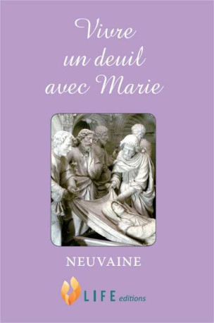 Vivre un deuil avec Marie Neuvaine - Guillaume d'Alançon - LIFE