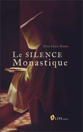 Le Silence Monastique -  DOM MARIE BRUNO - LIFE