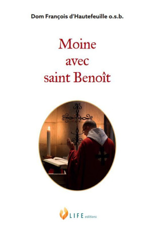 Moine avec saint Benoît - Dom François d'Hautefeuille - LIFE