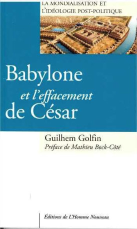 Babylone et l'effacement de César - Guilhem Golfin - HOMME NOUVEAU