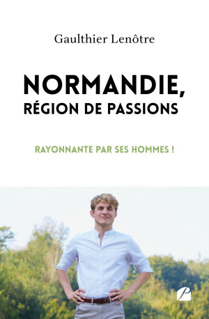 Normandie, région de passions - Gaulthier Lenôtre - DU PANTHEON