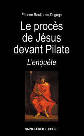 Le procès de Jésus devant Pilate - Etienne Rouleaux-Dugage - SAINT LEGER