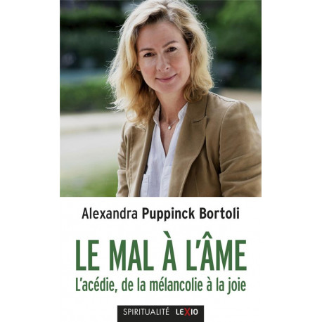LE MAL A L-AME - L-ACEDIE, DE LA MELANCOLIE A LA JOIE - PUPPINK-BORTOLI A. - CERF