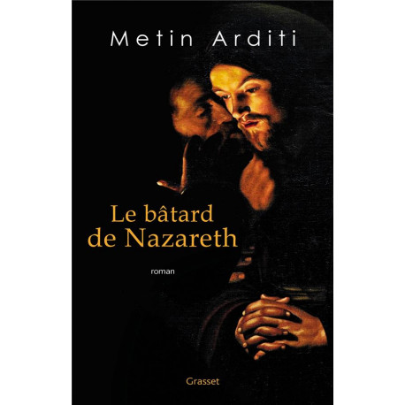 LE BATARD DE NAZARETH - ROMAN - ARDITI METIN - GRASSET