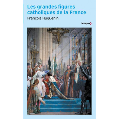 LES GRANDES FIGURES CATHOLIQUES DE LA FRANCE - HUGUENIN FRANCOIS - PERRIN