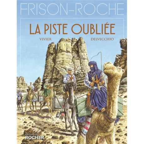 LA PISTE OUBLIEE - D-APRES L-OEUVRE DE ROGE R FRISON-ROCHE - VIVIER/DELVECCHIO - DU ROCHER