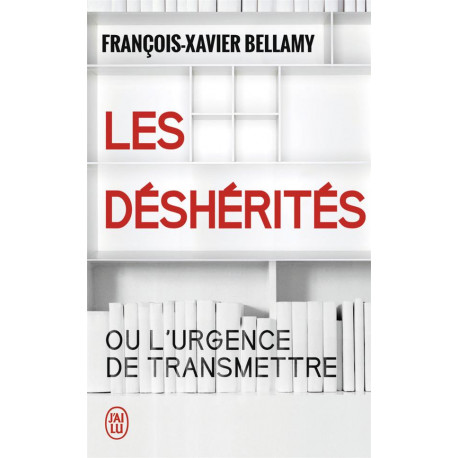 LES DESHERITES - OU L-URGENCE DE TRANSMETTRE - BELLAMY F-X. - J'ai lu