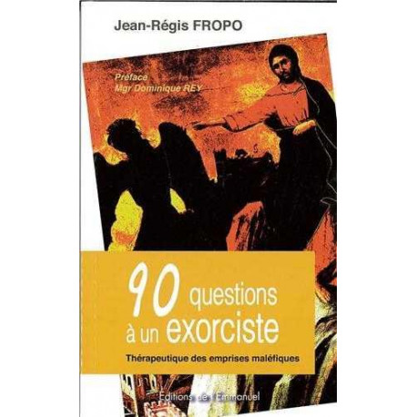 90 QUESTIONS A UN EXORCISTE - FROPO JEAN-REGIS - EMMANUEL