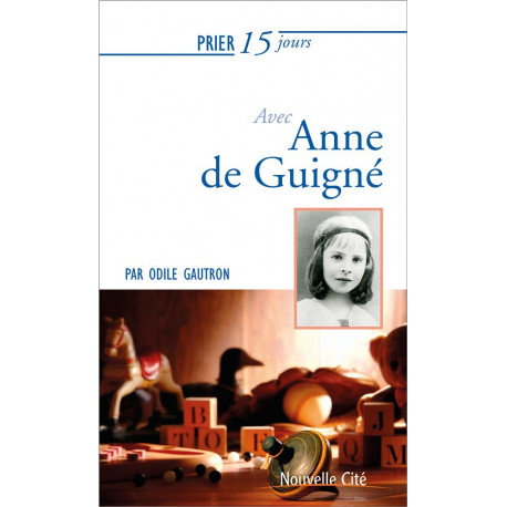 PRIER 15 JOURS AVEC ANNE DE GUIGNE - GAUTRON ODILE - NOUVELLE CITE
