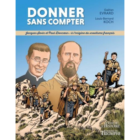 DONNER SANS COMPTER : JACQUES SEVIN ET PAUL DONCOEUR, A L-ORIGINE DU SCOUTISME FRANCAIS - KOCH/EVRARD - TRIOMPHE