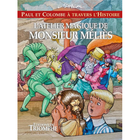 L-ATELIER MAGIQUE DE MONSIEUR MELIES, TOME 13 - RAYNAUD DE PRIGNY M. - TRIOMPHE