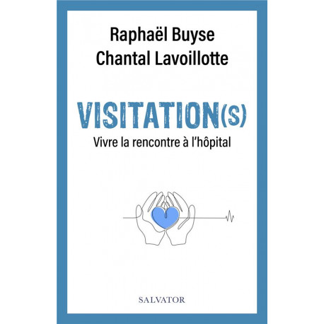 VISITATION(S) - VIVRE LA RENCONTRE A L HOPITAL - BUYSE/LAVOILLOTTE - SALVATOR