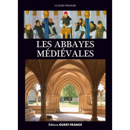 LES ABBAYES MEDIEVALES - WENZLER CLAUDE - OUEST FRANCE