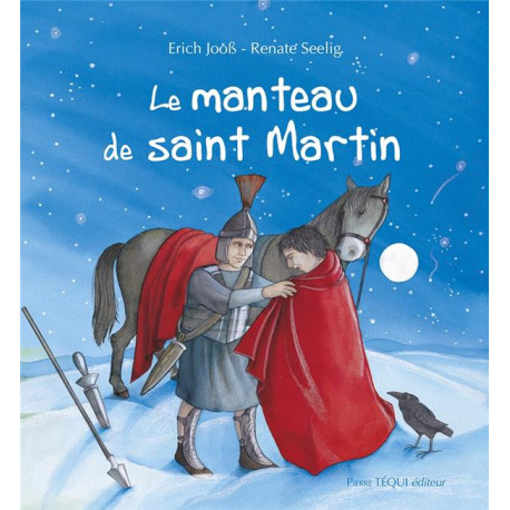 LE MANTEAU DE SAINT MARTIN - EDITION ILLUST REE - JOOSS/SEELIG - TEQUI