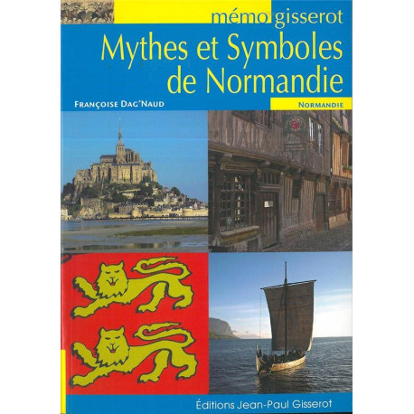 MYTHES ET SYMBOLES DE NORMANDIE - DAG-NAUD FRANCOISE - GISSEROT