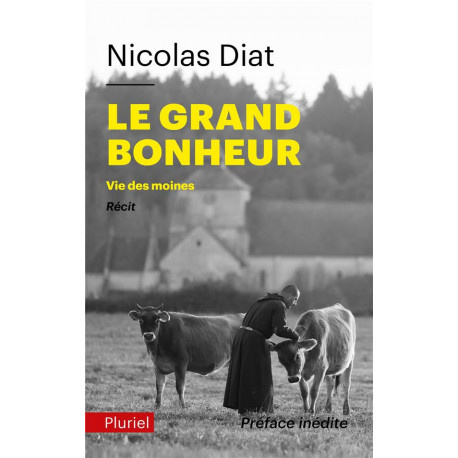 LE GRAND BONHEUR - VIE DES MOINES - DIAT NICOLAS - PLURIEL
