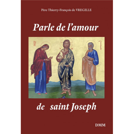 PARLE DE L-AMOUR DE SAINT JOSEPH - THIERRY-FRANCOIS V. - MARTIN MORIN