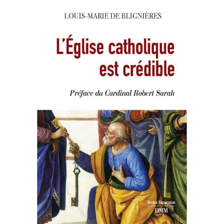 L EGLISE CATHOLIQUE EST CREDIBLE - DE BLIGNIERES L M. - MARTIN MORIN