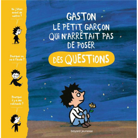 GASTON, LE PETIT GARCON QUI N-ARRETAIT PAS DE POSER DES QUESTIONS - LAUBIER/AUBINAIS - BAYARD JEUNESSE